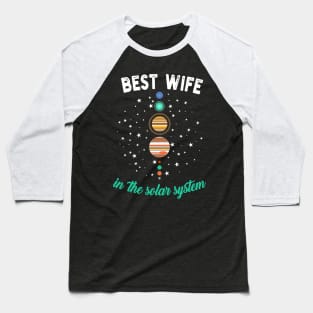 Best Wife In The Solar System Baseball T-Shirt